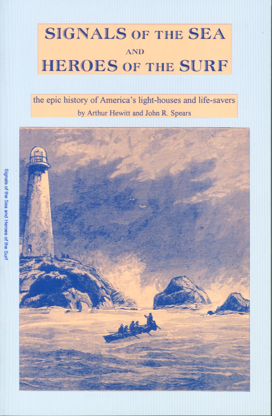 SIGNALS OF THE SEA AND HEROES OF THE SURF: the epic story of America's light-houses and life-savers, written at their heyday. vist0088frontcover